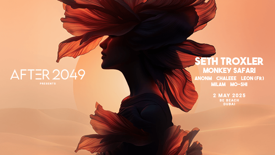 AFTER 2049 Presents Seth Troxler & Monkey Safari in Dubai