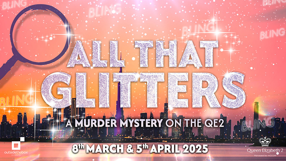 All That Glitters – A Murder Mystery On The QE2 in Dubai 2025 United Arab Emirates
