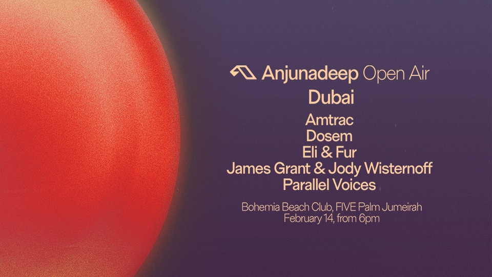 Anjunadeep at Bohemia ft. Amtrac, Dosem, Eli & Fur, James Grant & Jody Wisternoff, Parallel Voices