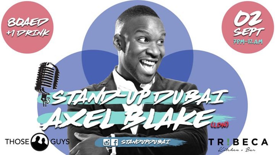 Axel Blake LIVE at Stand Up Dubai - Saturday 2nd September Axel Blake LIVE at Stand Up Dubai - Saturday 2nd September