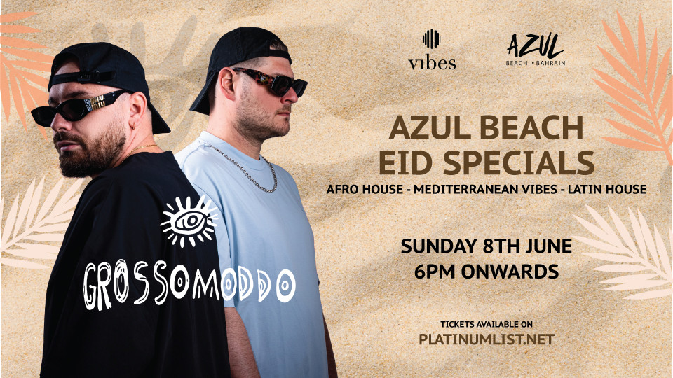 Azul Beach Eid Specials Presents GROSSOMODDO