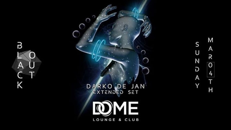 Blackout x Darko De Jan Sun March 4th Blackout x Darko De Jan Sun March 4th