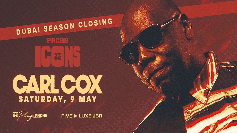 Carl Cox @ Pacha ICONS -Season Closing at Playa Pacha, Five Luxe JBR