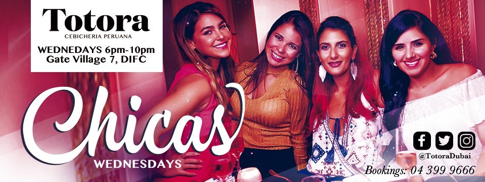 Chicas Wednesday at Totora Dubai Chicas Wednesday at Totora Dubai