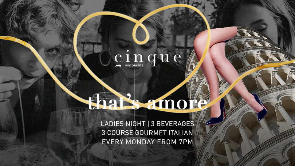 Cinque | That's Amore Ladies Night - Monday