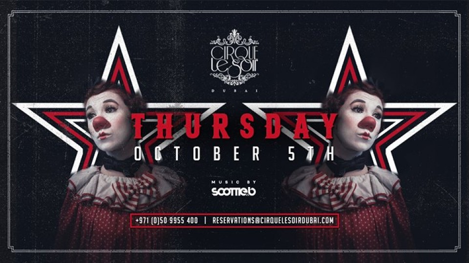 Cirque Le Soir Dubai Thursday w/ Scottie B Cirque Le Soir Dubai Thursday w/ Scottie B