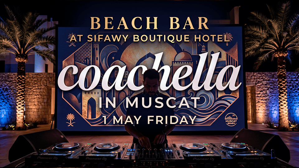 Coachella Beach Bar Party at Sifawy Boutique Hotel, Muscat