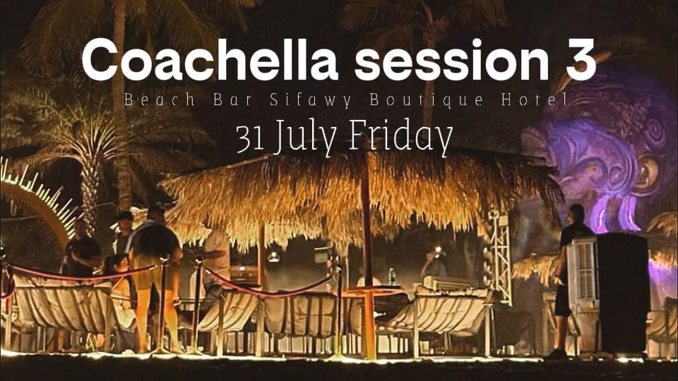 Coachella Season 3 Beach Party at Sifah Beach Bar, Muscat Coachella Season 3 Beach Party at Sifah Beach Bar, Muscat