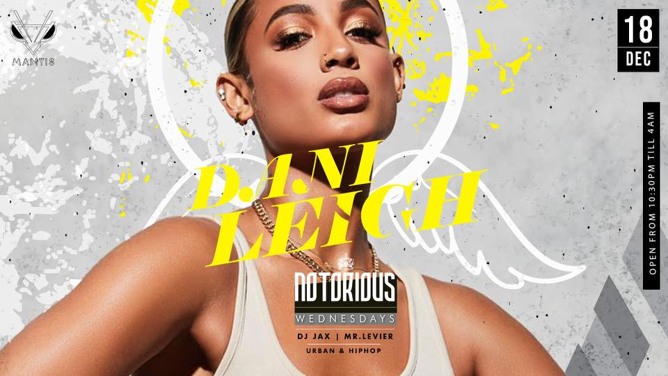 DANI LEIGH AT MANTIS DUBAI ON NOTORIOUS WEDNESDAYS 18TH DECEMBER DANI LEIGH AT MANTIS DUBAI ON NOTORIOUS WEDNESDAYS 18TH DECEMBER