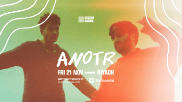 Desert Sound presents ANOTR In Riyadh Desert Sound presents ANOTR In Riyadh