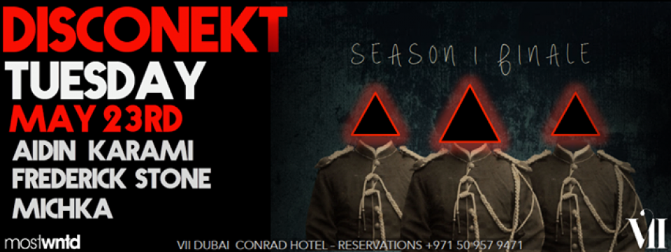 Disconekt at Vii Dubai | Tuesday 23rd May 2017