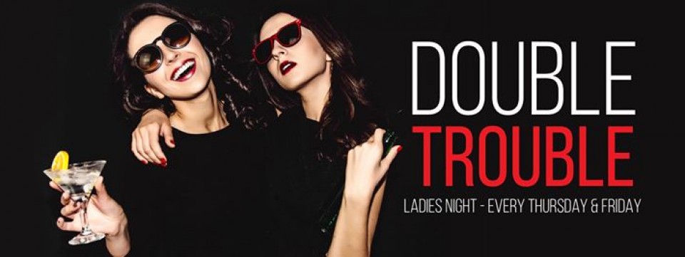 Double Trouble Ladies Night Double Trouble Ladies Night