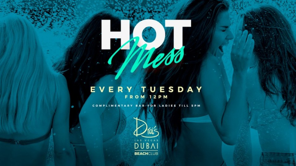 Drai's DXB Presents: HOT MESS | Ladies Day - Every Tuesday