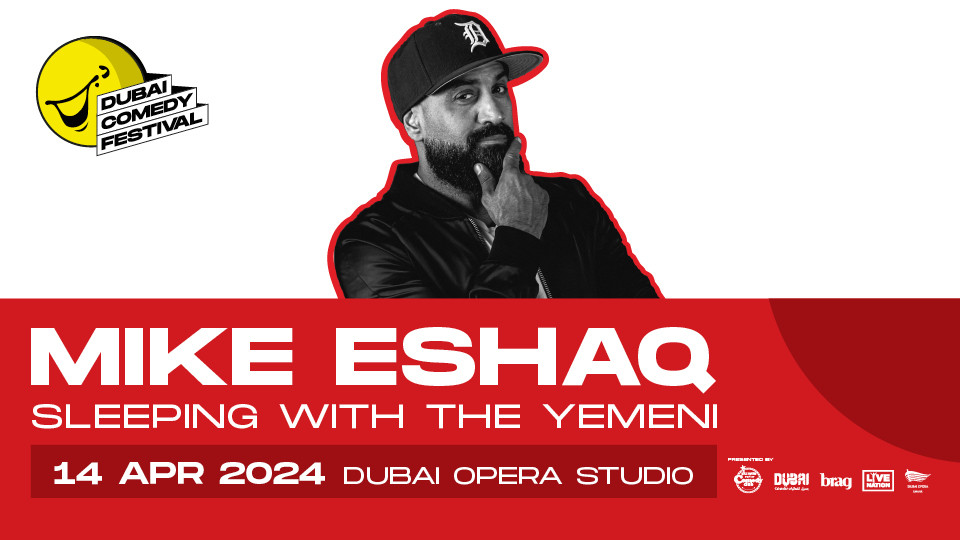 Dubai Comedy Festival presents Mike Eshaq Sleeping with the Yemeni at Dubai Opera Studio