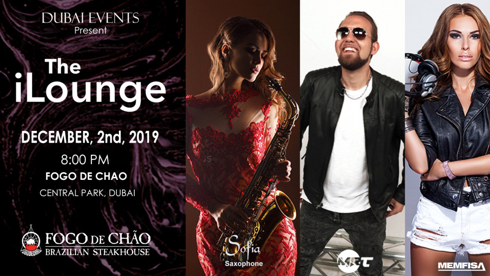 Dubai Events presents iLounge Dubai at Fogo de Chao