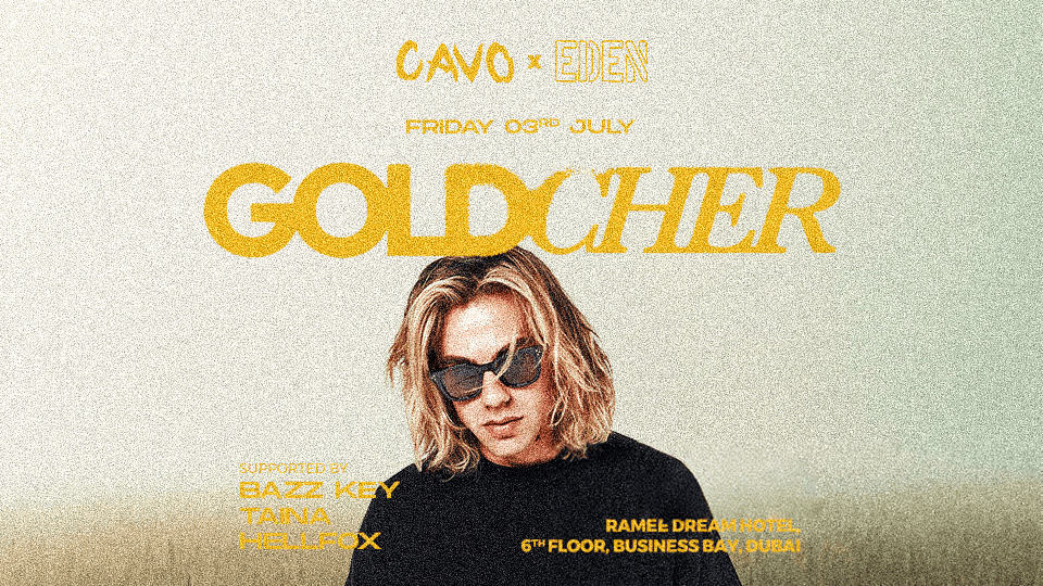 Eden presents GOLDCHER live at Cavo in Dubai