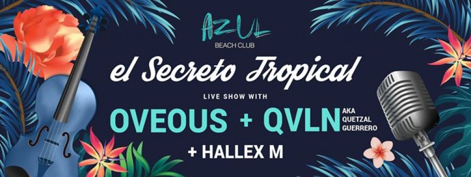 El Secreto Tropical: OVEOUS + QVLN