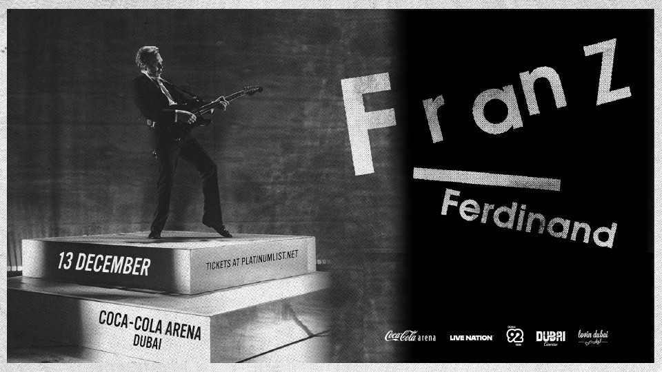 Franz Ferdinand Live in Dubai Franz Ferdinand Live in Dubai