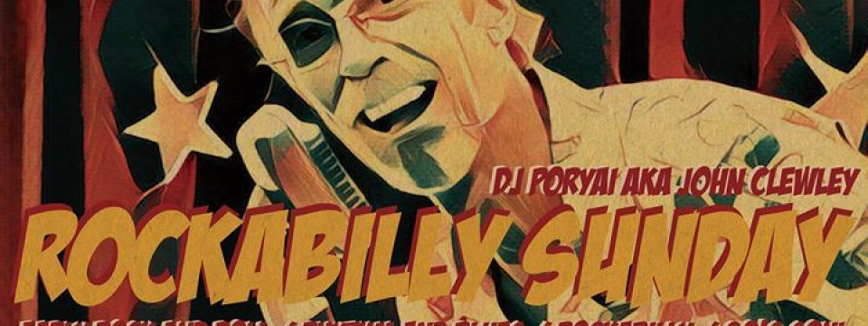 Free Entry : Rockabilly Sunday : Dj Por Yai aka John Clewley