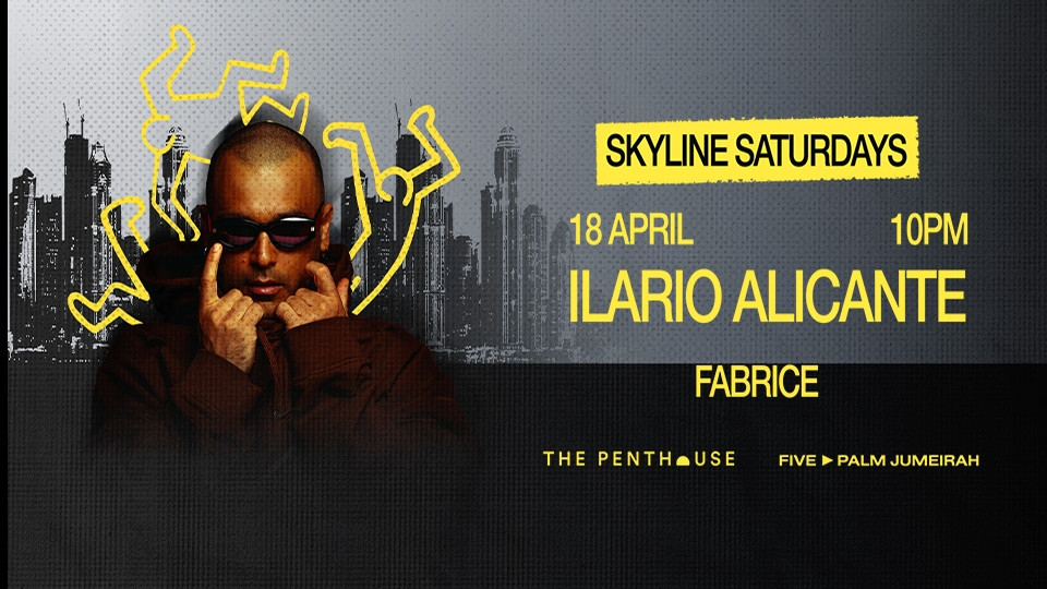 Ilario Alicante | Skyline Saturdays at The Penthouse in Dubai