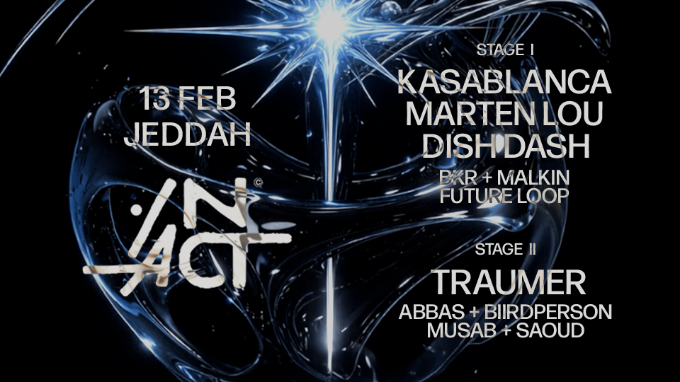 IN ACT - Kasablanca, Marten Lou, Traumer & Dish Dash In Jeddah