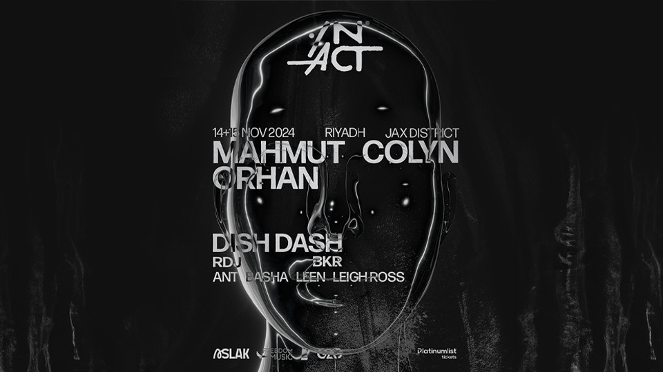 In Act Riyadh Presents Mahmut Orhan, Colyn & Dish Dash