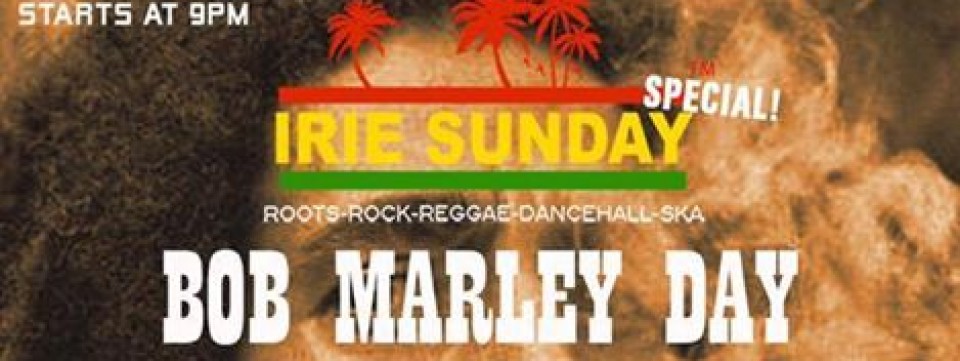 Irie Sunday™ Bob Marley Day feat. JSTAR (UK)
