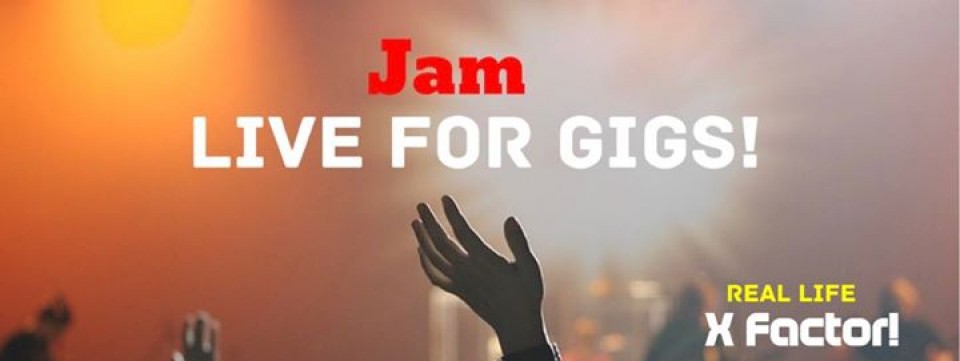 Jam For Gigs - Real Life X Factor!