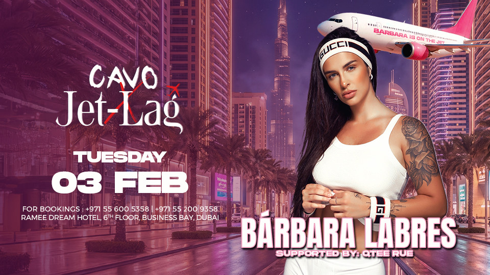 Jet-Lag Presents Barbara Labres at Cavo in Dubai