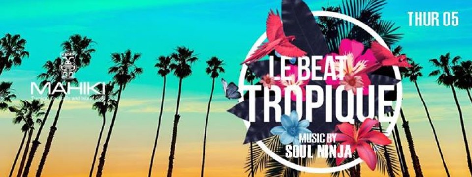 Le Beat Tropique - DJ Soul Ninja - Thursday JAN 5