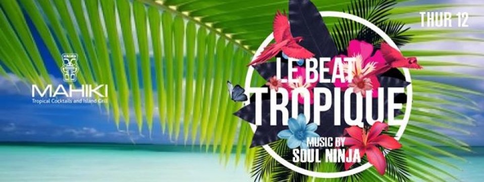 Le Beat Tropique - DJ Soul Ninja - Thursday JAN 12