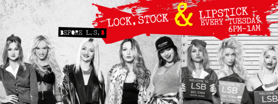 Lock, Stock & Lipstick Ladies Night at LSB, Dubai Lock, Stock & Lipstick Ladies Night at LSB, Dubai