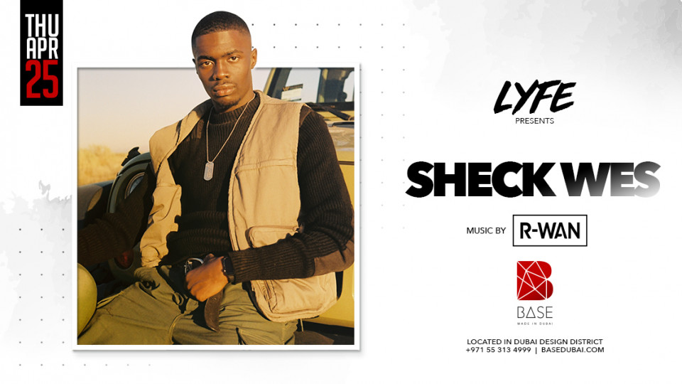 Lyfe presents Sheck Wes - Thursday 25 April Lyfe presents Sheck Wes - Thursday 25 April