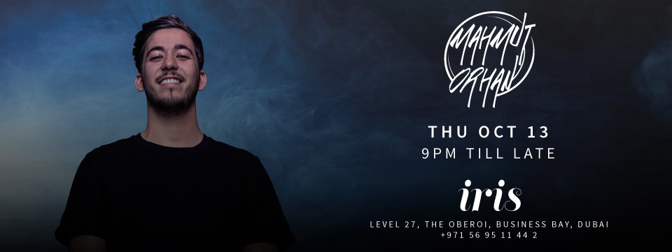 Mahmut Orhan Live at Iris Dubai - Thursday, October 13 Mahmut Orhan Live at Iris Dubai - Thursday, October 13