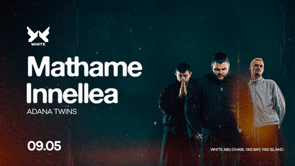 Mathame + Innelea + Adana Twins at WHITE Abu Dhabi