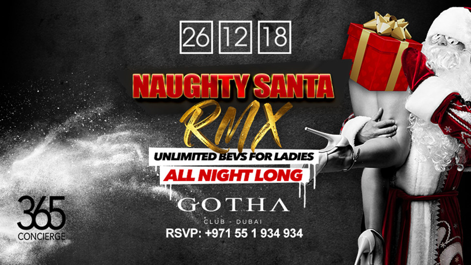 Naughty Santa presents RMX at Gotha Club Dubai - 26.12.18