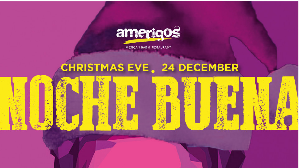 NOCHE BUENA AT AMERIGOS! (CHRISTMAS EVE)