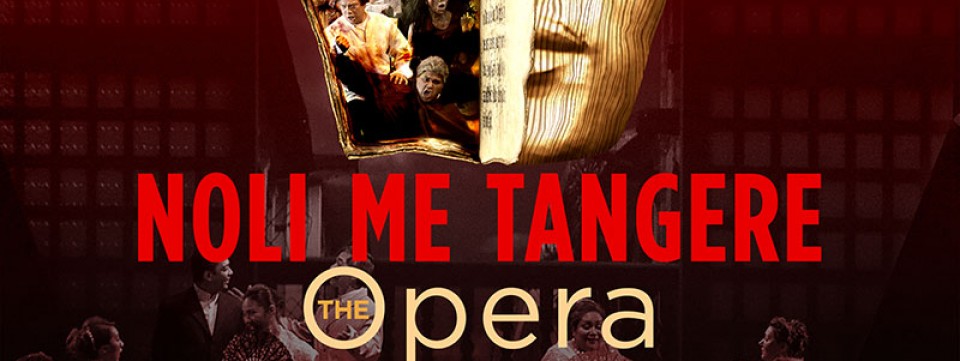Noli Me Tangere, The Opera