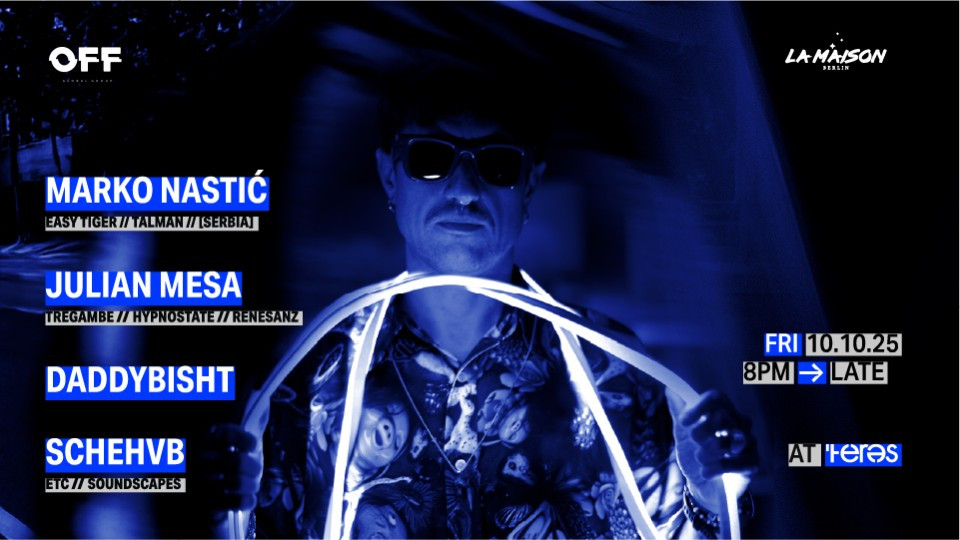 OFF x La Maison Berlin Present: Marko Nastic (Easy Tiger / Talman) [Serbia] at Teres - JJ's Irish Restaurant