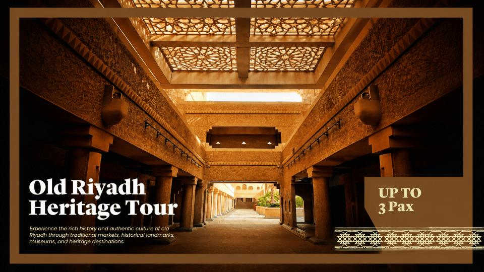 Old Riyadh Heritage Tour (up to 3 pax) 2026 Saudi Arabia