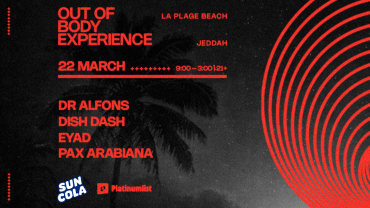 Out of Body Experience — 22 Mar in Jeddah Out of Body Experience — 22 Mar in Jeddah