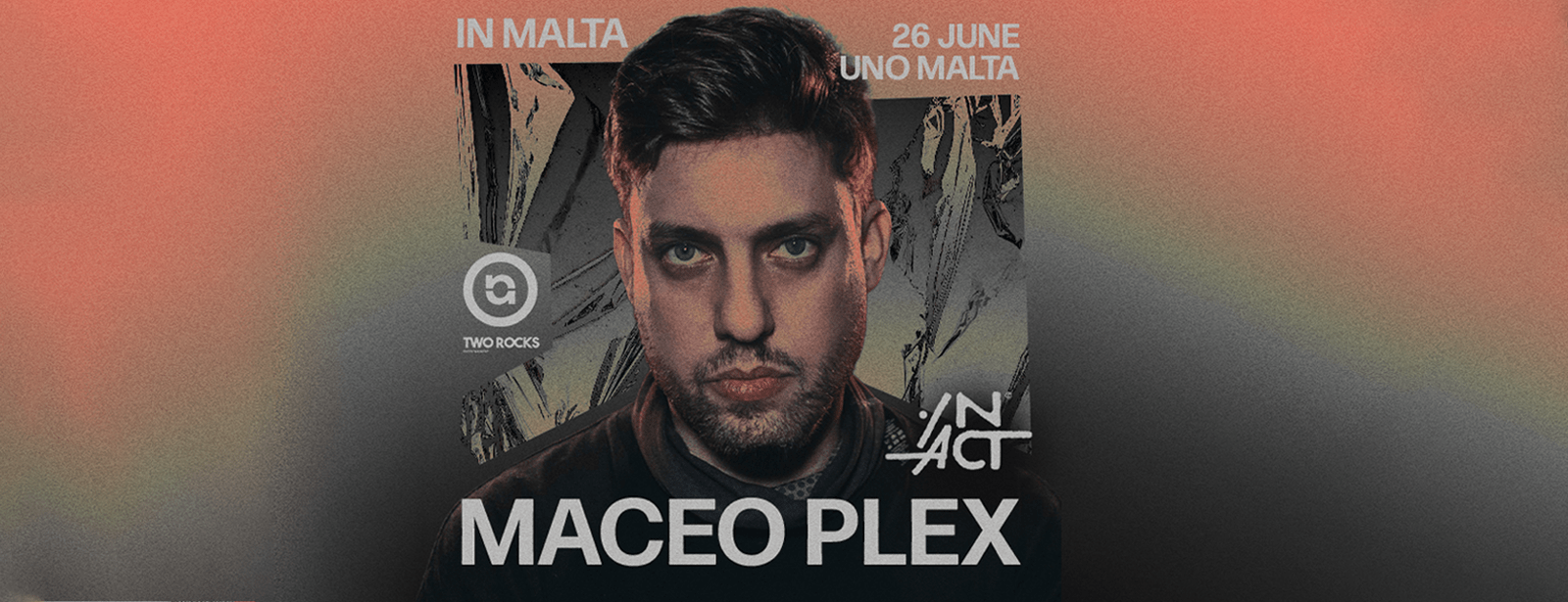UNO X IN ACT: Maceo Plex in Malta Nightlife at dubaitraveltours.com