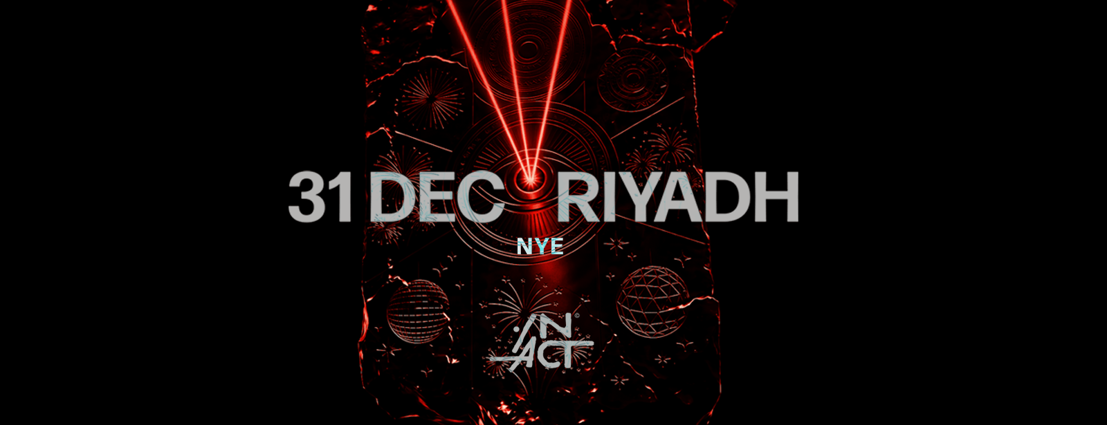 IN ACT - ACT XII - NEW YEAR'S EVE In Riyadh - 31 Dec New Years Eve Events at dubaitraveltours.com