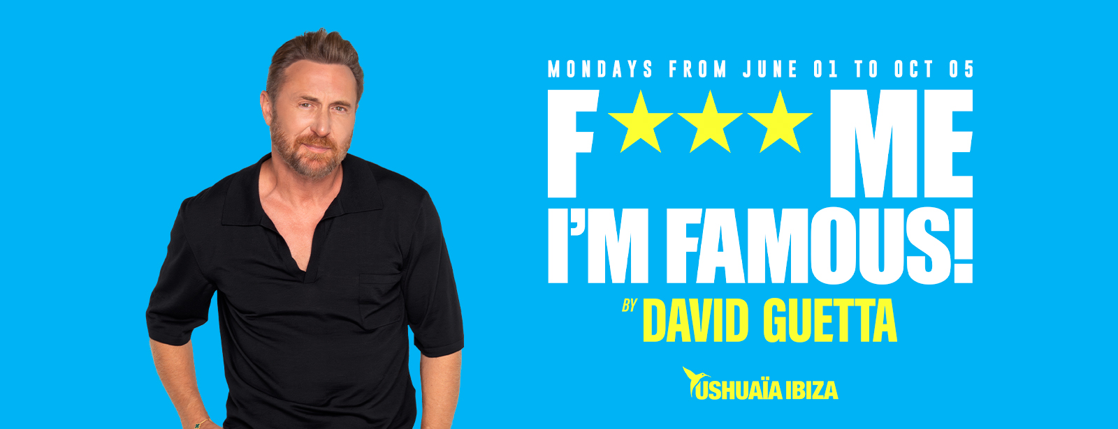 F*** Me I'm Famous! by David Guetta in Ibiza Nightlife at dubaitraveltours.com