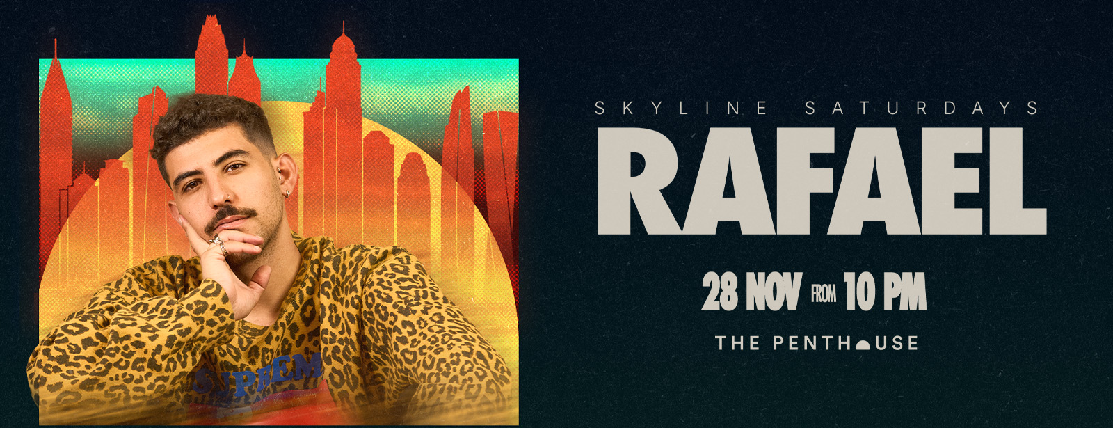 Rafael | Skyline Saturdays | 28 November from 10 Pm in Dubai Nightlife at dubaitraveltours.com