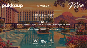 Pukka up Presents Vice at W Muscat Pukka up Presents Vice at W Muscat