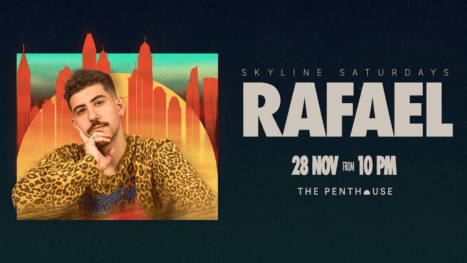 Rafael | Skyline Saturdays | 28 November from 10 Pm in Dubai 2026 United Arab Emirates