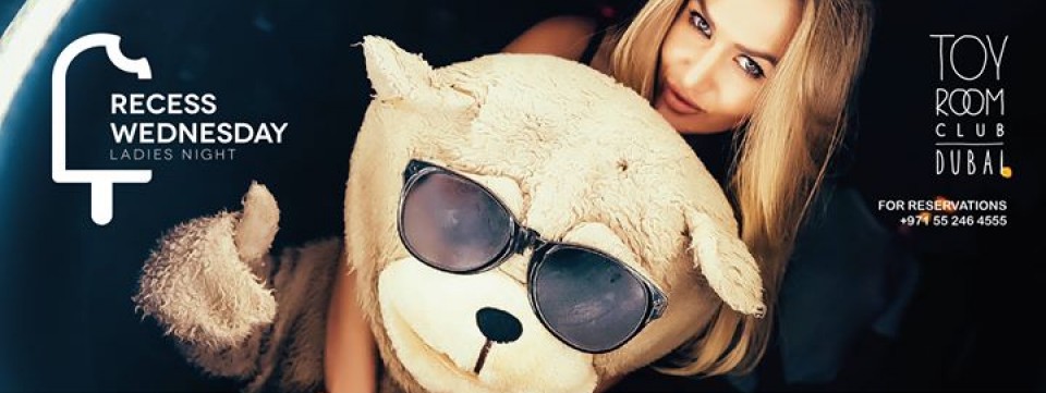 Recess Wednesdays Ladies Night at Toy Room Dubai Recess Wednesdays Ladies Night at Toy Room Dubai