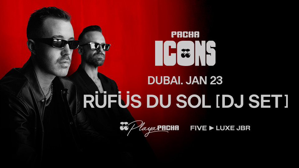 Rüfüs Du Sol [DJ Set] | Pacha Icons in Dubai 2026 United Arab Emirates