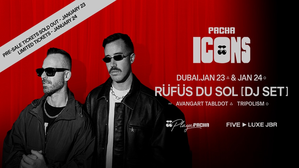 Rüfüs Du Sol [DJ Set] | Pacha Icons in Dubai Tickets, 2026 Party ...